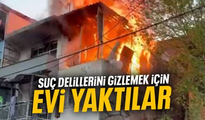 Suç delillerini gizlemek için evi yaktılar!