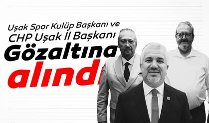 Uşak'a yeni operasyon! CHP İl Başkanı ve Uşak Spor Başkanı gözaltında!