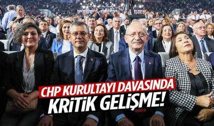 CHP Kurultayı davasında kritik gelişme!