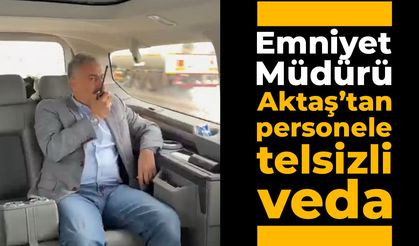 Emniyet Müdürü Aktaş’tan personele telsizli veda