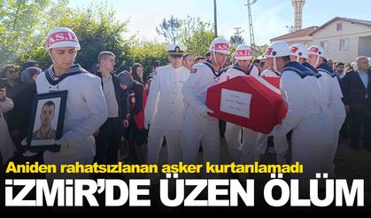 İzmir’de üzen ölüm… Aniden rahatsızlanan asker kurtarılamadı!