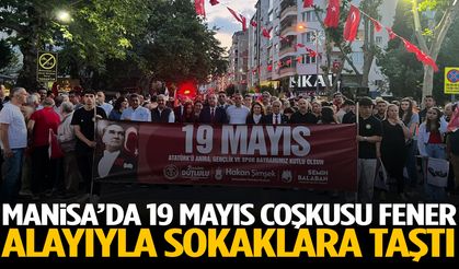 Manisa’da 19 Mayıs coşkusu Fener Alayıyla sokaklara taştı