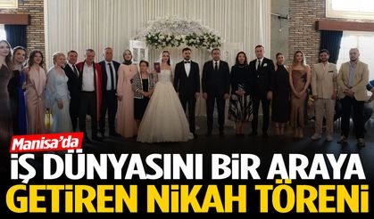 Manisa’da iş dünyasını bir araya getiren nikah töreni