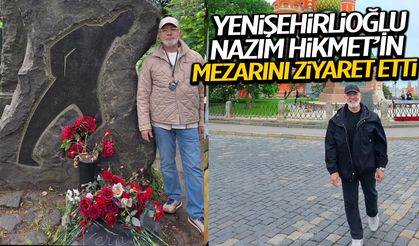 Yenişehirlioğlu, Nazım Hikmet’in mezarını ziyaret etti
