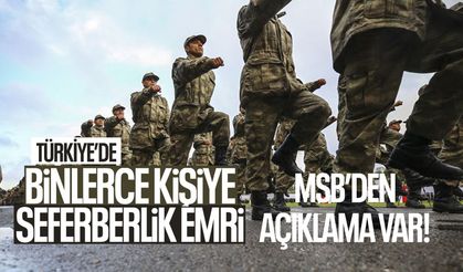 Türkiye'de binlerce kişiye seferberlik mesajı! MSB açıklama yaptı...