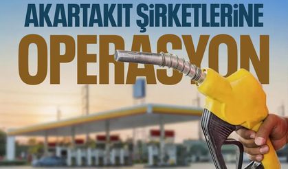 Akaryakıt ve LPG sektörüne operasyon: 6 şirkete el konuldu, 10 şirkete kayyım atandı