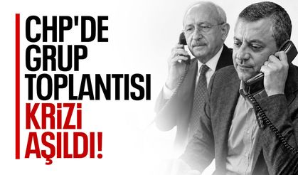 CHP'de grup toplantısı krizi aşıldı!