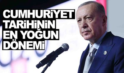 Cumhurbaşkanı Erdoğan: “Cumhuriyet tarihinin en yoğun dönemi”