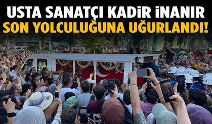 Kadir İnanır son yolculuğuna uğurlandı