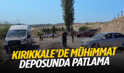Kırıkkale’de mühimmat deposunda patlama!