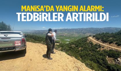Manisa’da yangın alarmı: Tedbirler artırıldı!
