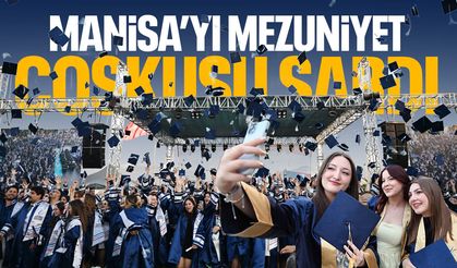 Manisa'yı mezuniyet coşkusu sardı