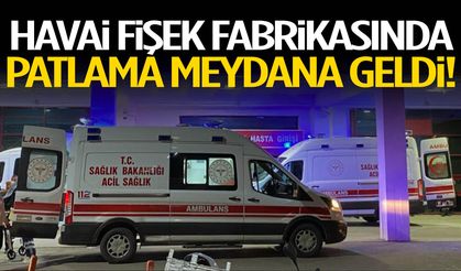 Niğde’de havai fişek fabrikasında patlama!