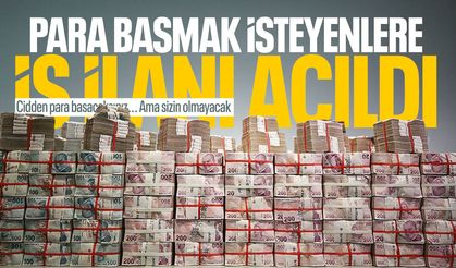 Para basmak isteyenler için iş ilanı açıldı