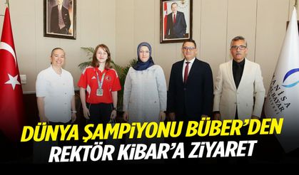 Rektör Kibar Dünya Şampiyonu Büber’i ağırladı!