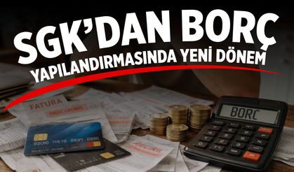 SGK’dan borç yapılandırmasında yeni dönem