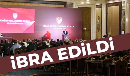 TFF’nin faaliyetleri ibra edildi