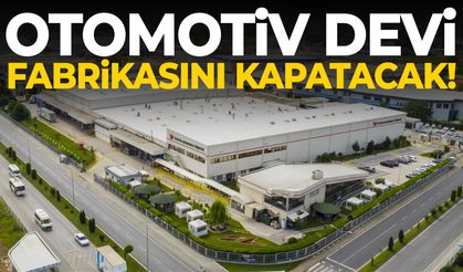 Otomotiv devi fabrikasını kapatma kararı aldı!