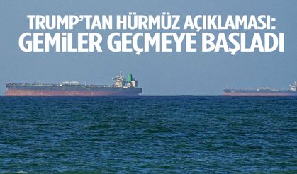 Trump’tan Hürmüz açıklaması: Gemiler geçmeye başladı