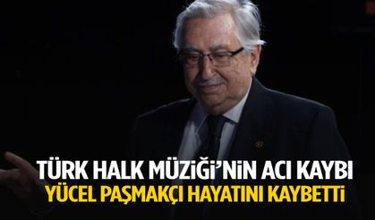 Yücel Paşmakçı hayatını kaybetti