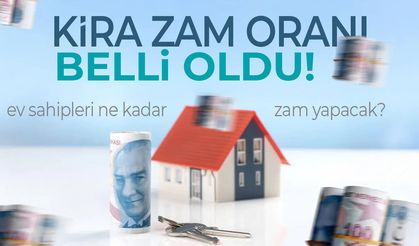 Temmuz 2026 ev ve iş yeri kira zam oranı belli oldu!