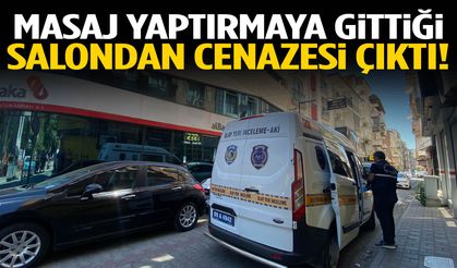 Masaj yaptırmaya gittiği salondan cenazesi çıktı!