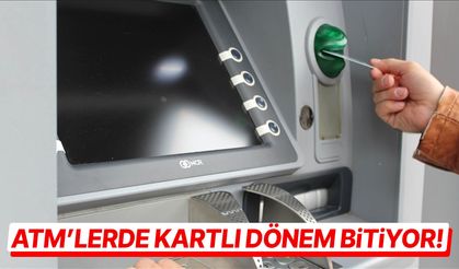 ATM’lerde kartlı dönem bitiyor!