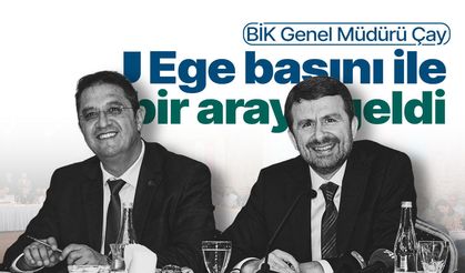 BİK Genel Müdürü Çay Ege basınıyla buluştu
