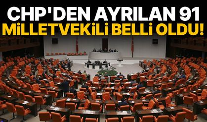 CHP'den ayrılan 91 milletvekili belli oldu!