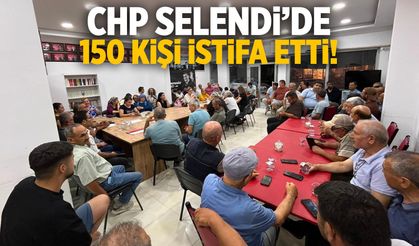 CHP Selendi'de 150 kişi istifa etti