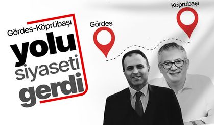 Gördes-Köprübaşı yolu siyaseti gerdi