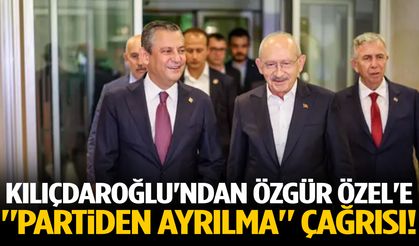Kılıçdaroğlu'ndan Özgür Özel'e "partiden ayrılma" çağrısı!