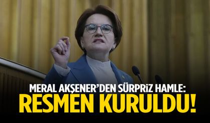 Meral Akşener’den sürpriz hamle! Resmen kuruldu