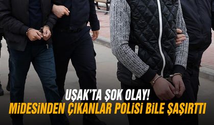 Uşak'ta şok olay! Midesinden çıkanlar polisi bile şaşırttı