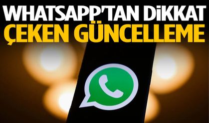 WhatsApp'tan dikkat çeken güncelleme