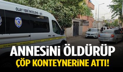 Annesini öldürüp çöp konteynerine attı!