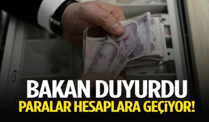 Bakan duyurdu: Paralar hesaplara geçiyor!
