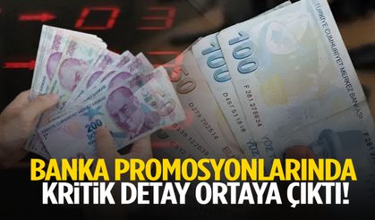 Banka promosyonlarında kritik detay ortaya çıktı