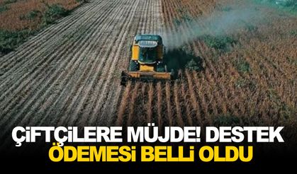 Çiftçilere müjde! Destek ödemesi belli oldu