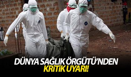 Dünya Sağlık Örgütü’nden kritik uyarı!