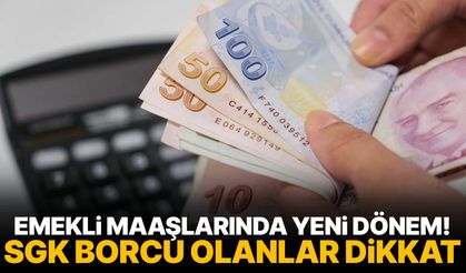 Emekli maaşlarında yeni dönem! SGK borcu olanlar dikkat