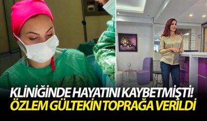 Kliniğinde hayatını kaybetmişti! Özlem Gültekin toprağa verildi
