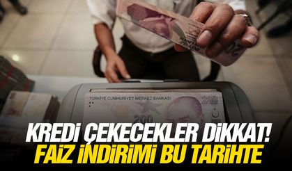 Kredi çekecekler dikkat! Faiz indirimi bu tarihte
