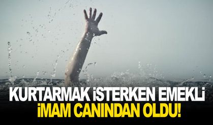 Kurtarmak isterken emekli imam canından oldu!