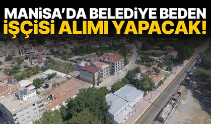 Manisa’da belediye beden işçisi alımı yapacak!