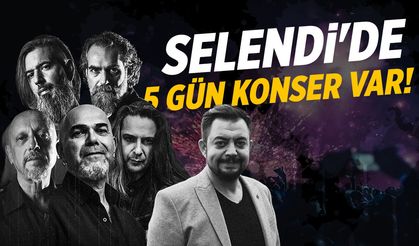 Selendi'de 5 gün konser var! Yüksek Sadakat, Hüseyin Kağıt...