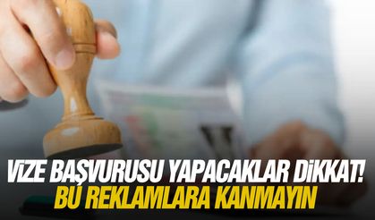 Vize başvurusu yapacaklar dikkat! Bu reklamlara kanmayın