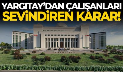 Yargıtay’dan çalışanları sevindiren karar!