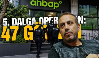 Ahbap'a 5. dalga operasyon: 47 gözaltı