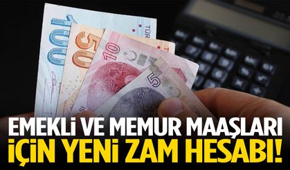Emekli ve memur maaşları için yeni zam hesabı!